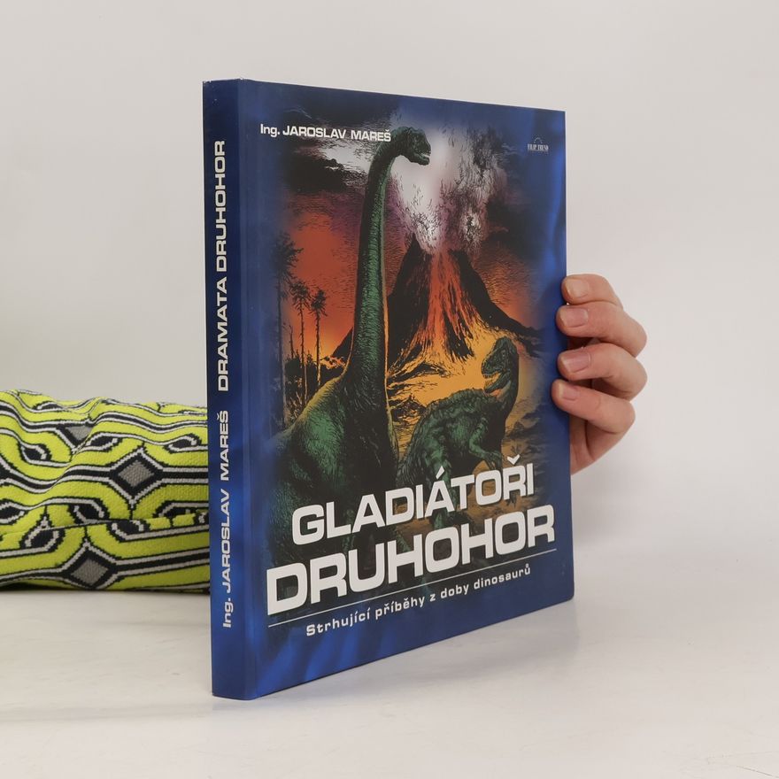 Jaroslav Mareš Gladiátoři druhohor : strhující příběhy z doby dinosaurů