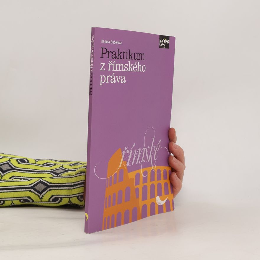 Kamila Bubelová Praktikum z římského práva