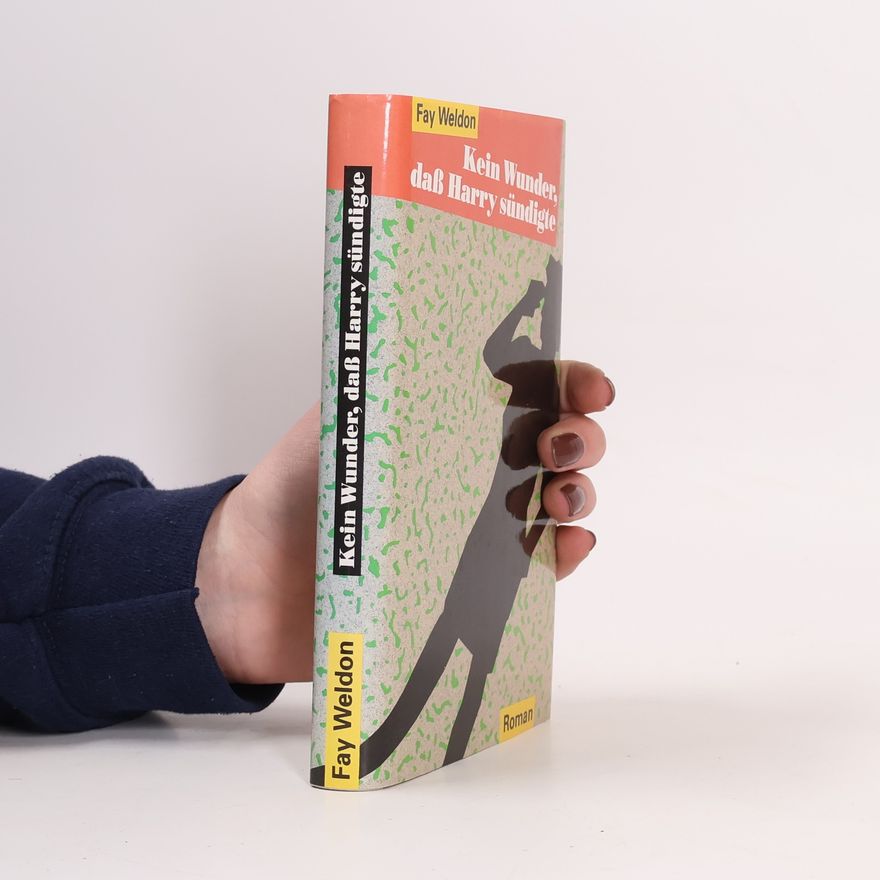 Fay Weldon Kein Wunder, daß Harry sündigte