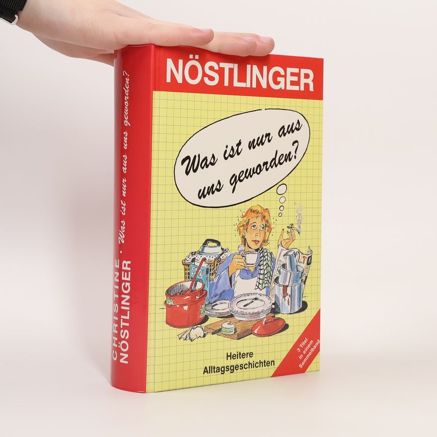 Christine Nöstlinger Was ist nur aus uns geworden?