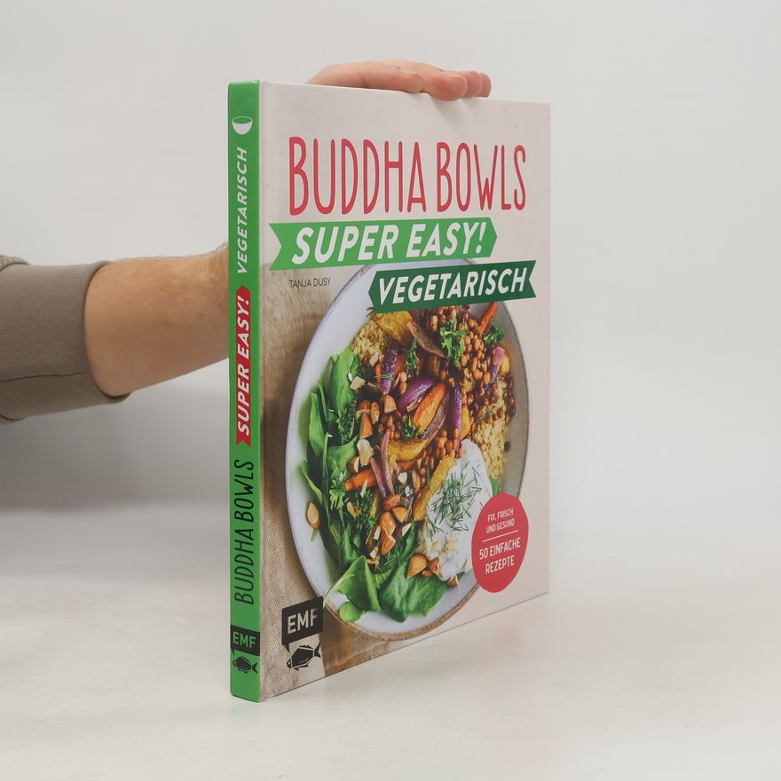 Tanja Dusy Buddha Bowls - Super easy! - Vegetarisch