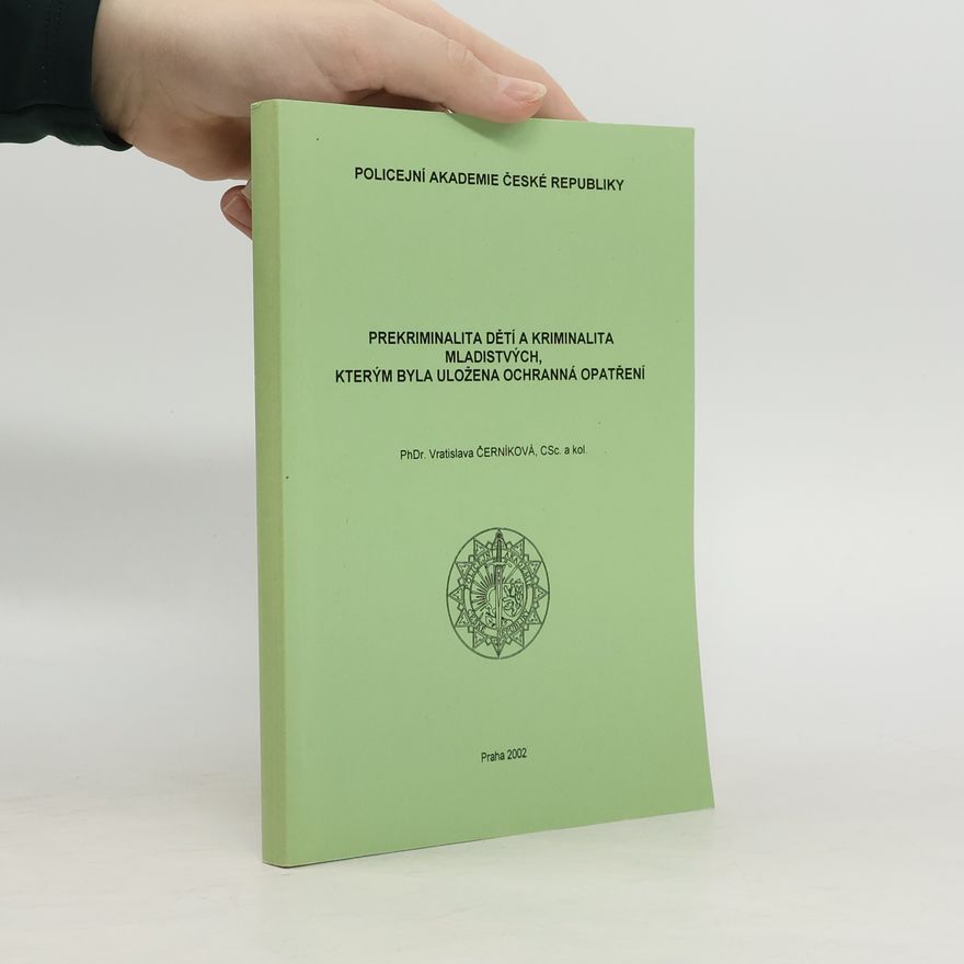 Vratislava Černíková Prekriminalita dětí a kriminalita mladistvých, kterým byla uložena ochranná opatření