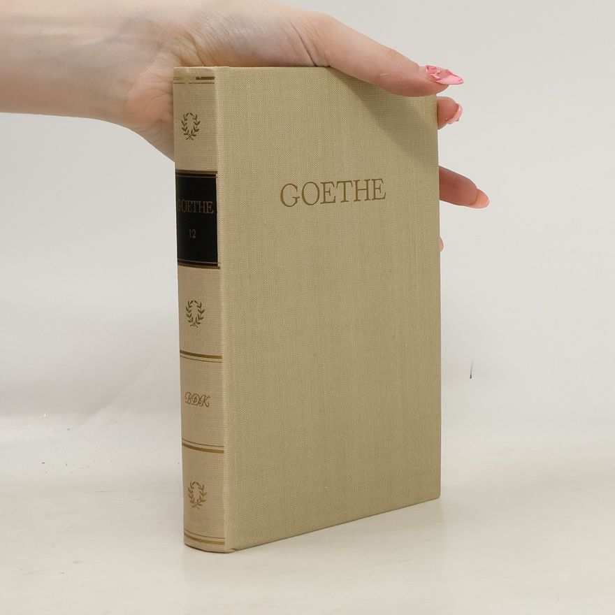 Johann Wolfgang von Goethe Goethes Werke 12
