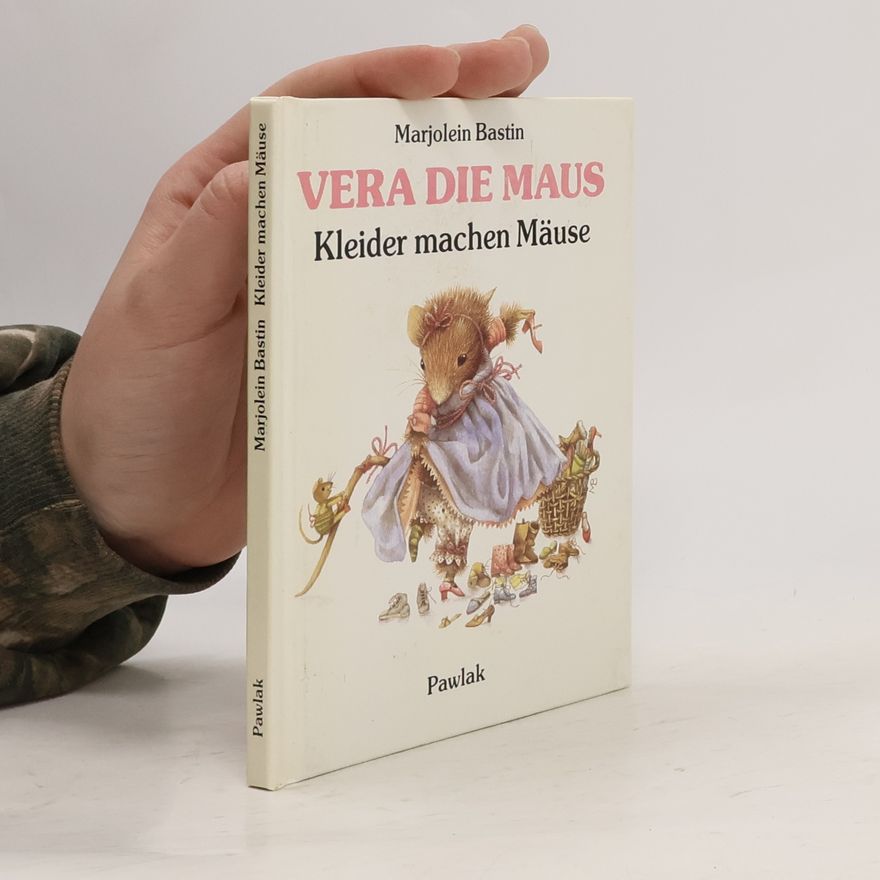Marjolein Bastin Vera die Maus. Kleider machen Mäuse