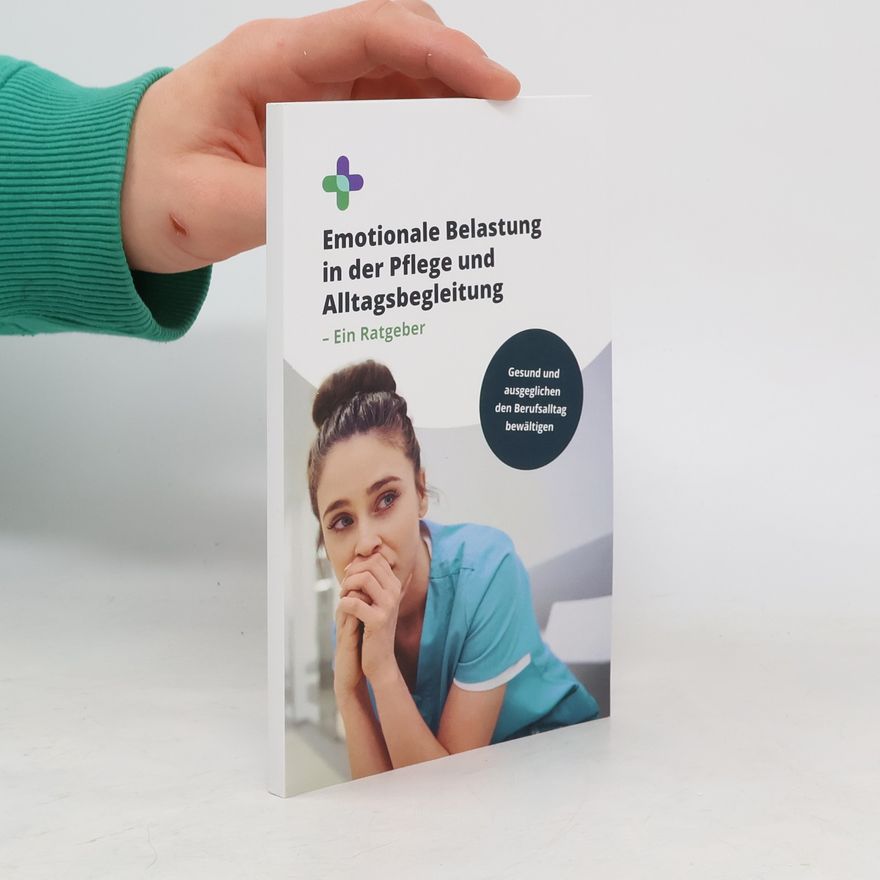 Autorenkollektiv Emotionale Belastung in der Pflege und Alltagsbegleitung