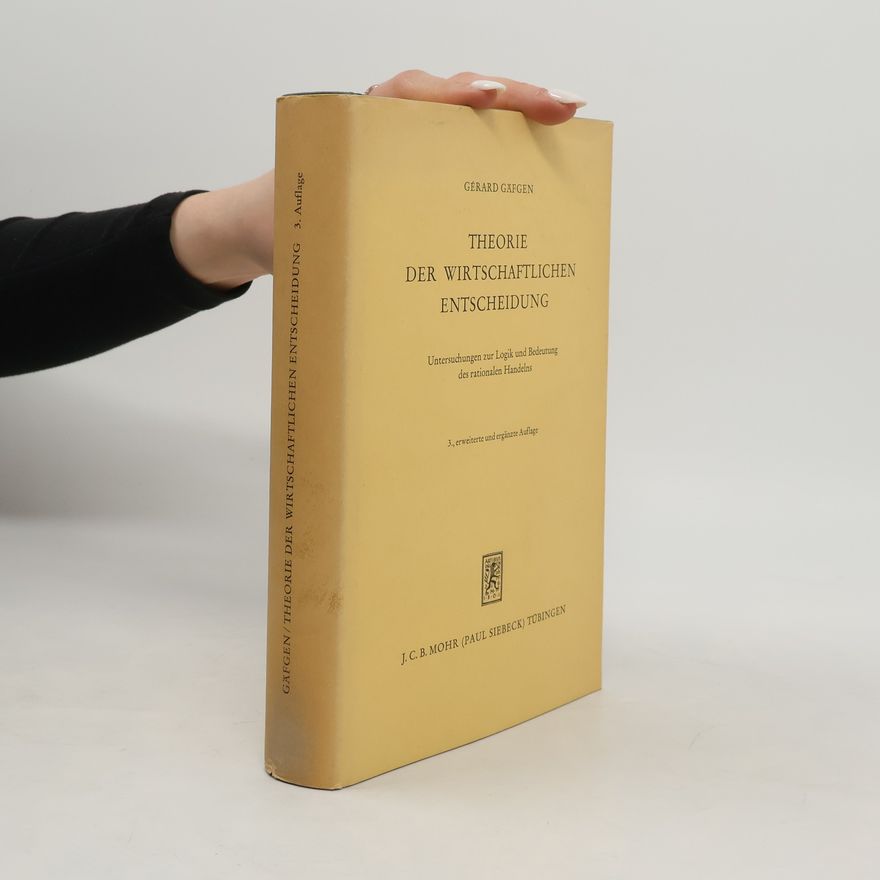Gérard Gäfgen Theorie der wirtschaftlichen Entscheidung