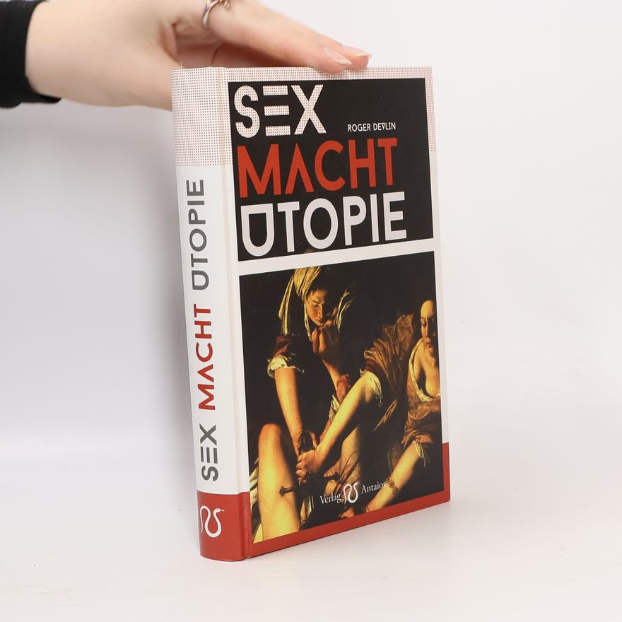 F. Roger Devlin Sex - Macht - Utopie