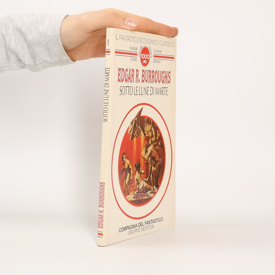 Edgar Rice Burrroughs Il Fantastico Economico Classico - 1: Sotto le lune di Marte - Edizione integrale