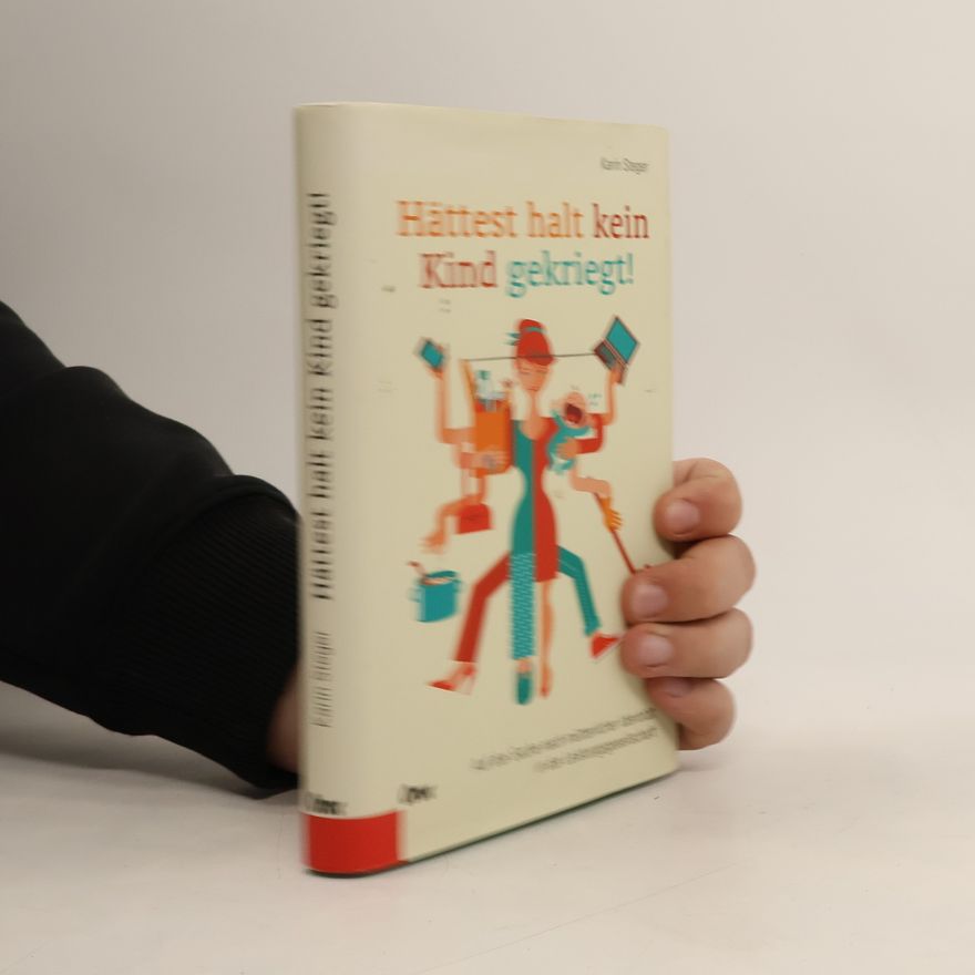 Karin Steger Hättest halt kein Kind gekriegt!