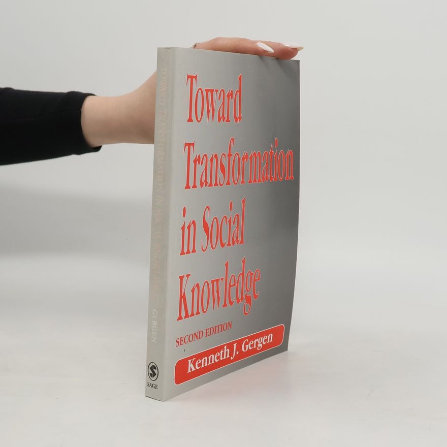 Kenneth J. Gergen Toward Transformation in Social Knowledge
