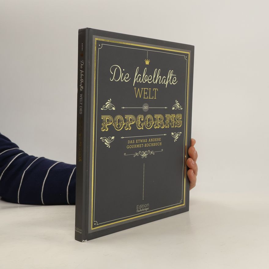Annerose Sieck Die fabelhafte Welt des Popcorns