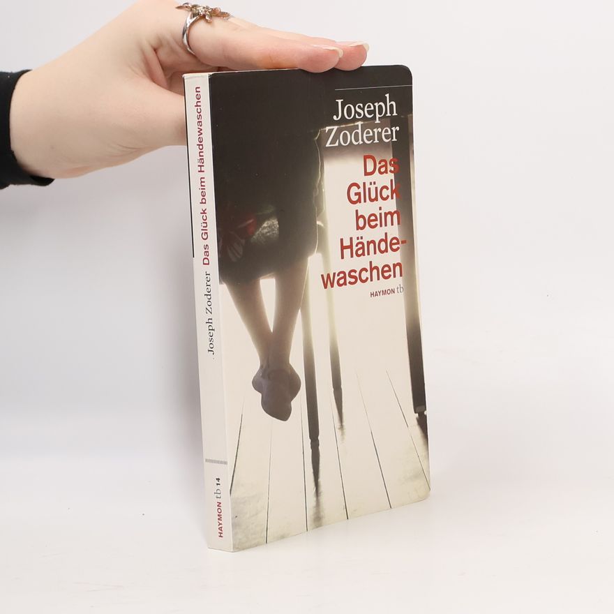 Joseph Zoderer Das Glück beim Händewaschen