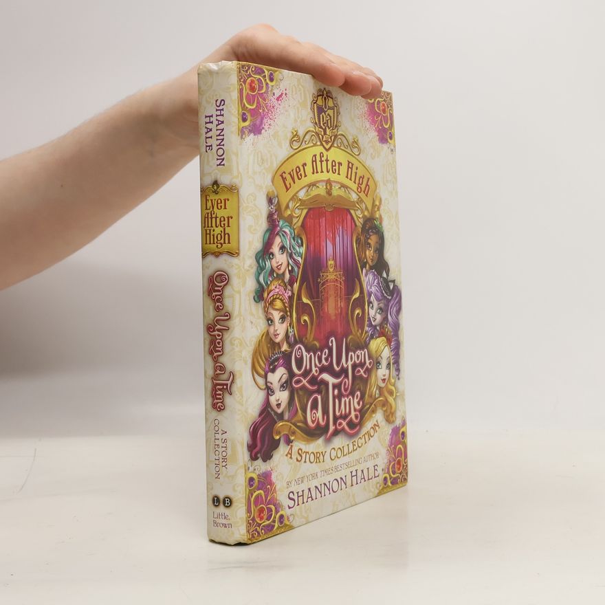 Shannon Hale Ever After High: Once Upon a Time