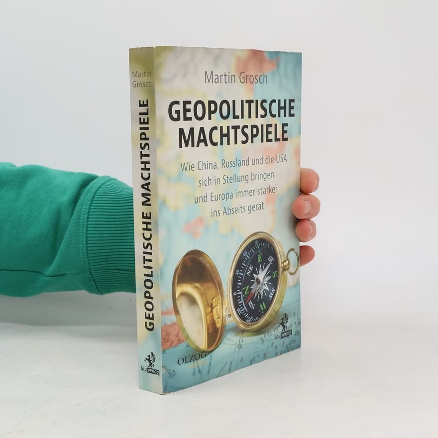 Martin Grosch Geopolitische Machtspiele