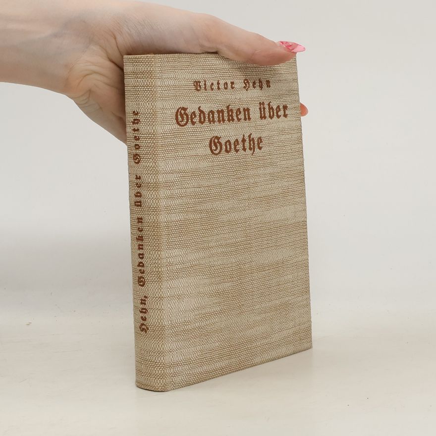 Victor Hehn Gedanken über Goethe