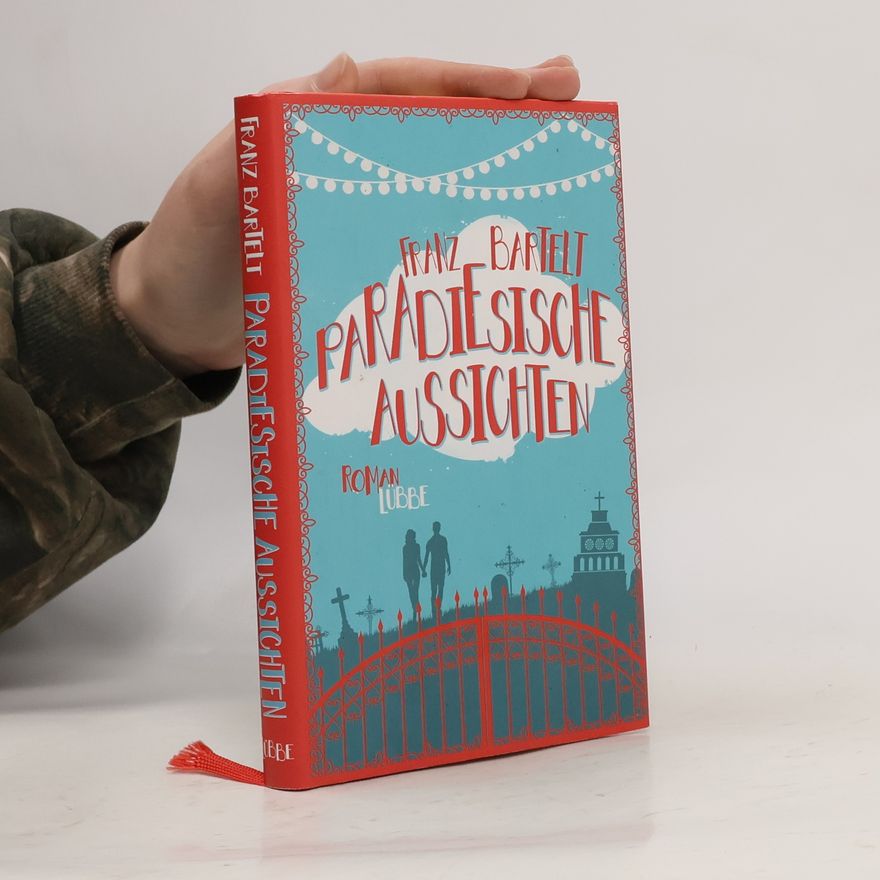 Franz Bartelt Paradiesische Aussichten