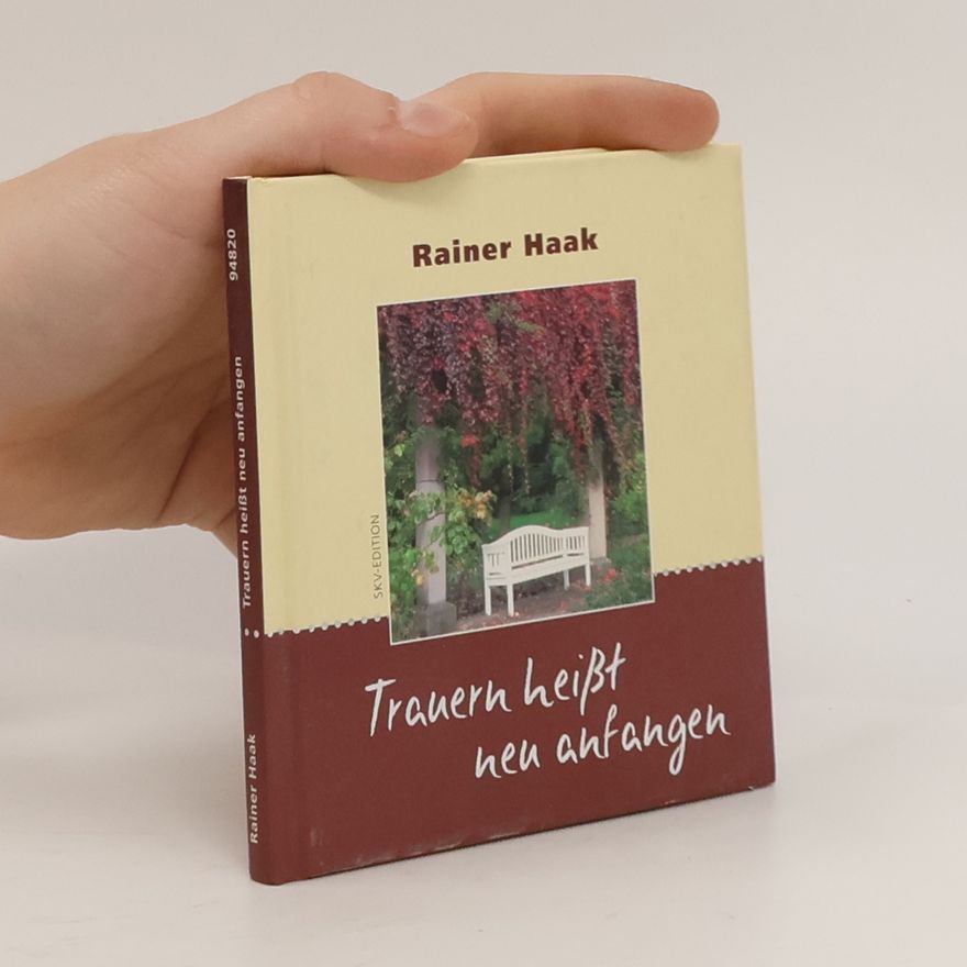 Rainer Haak Trauern heißt neu anfangen