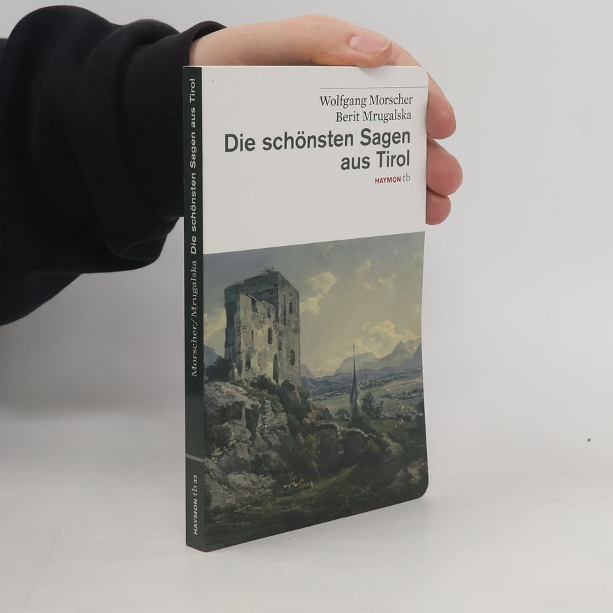 Wolfgang Morscher Die schönsten Sagen aus Tirol