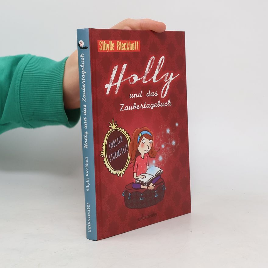 Sibylle Rieckhoff Holly und das Zaubertagebuch - Endlich sturmfrei!