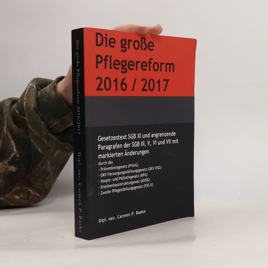 Carmen P. Baake Die große Pflegereform 2016/2017