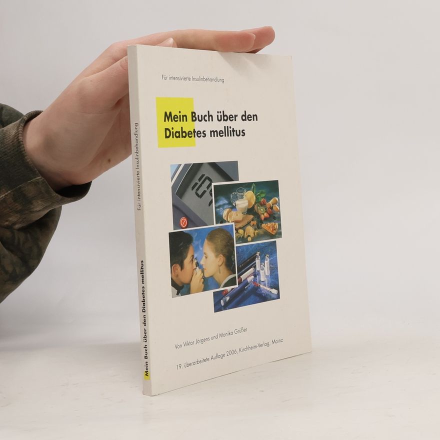 Monika Grüsser Mein Buch über den Diabetes mellitus. Für intensivierte Insulinbehandlung - 19. überarbeitete Auflage 2006