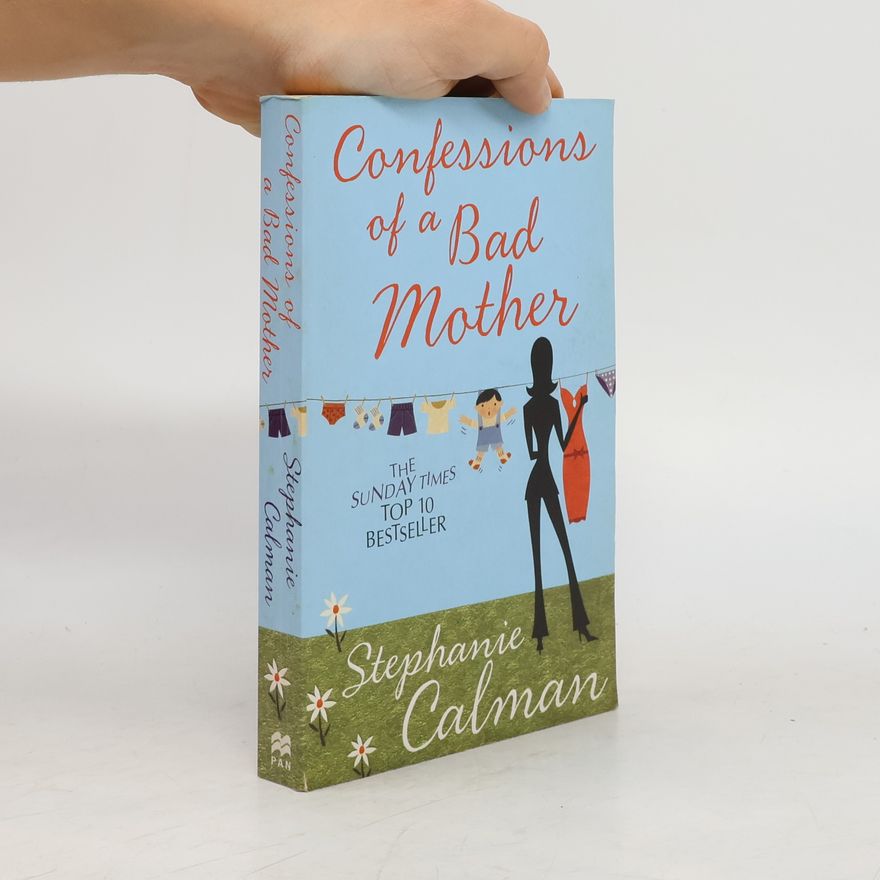 Stephanie Calman Confessions of a Bad Mother