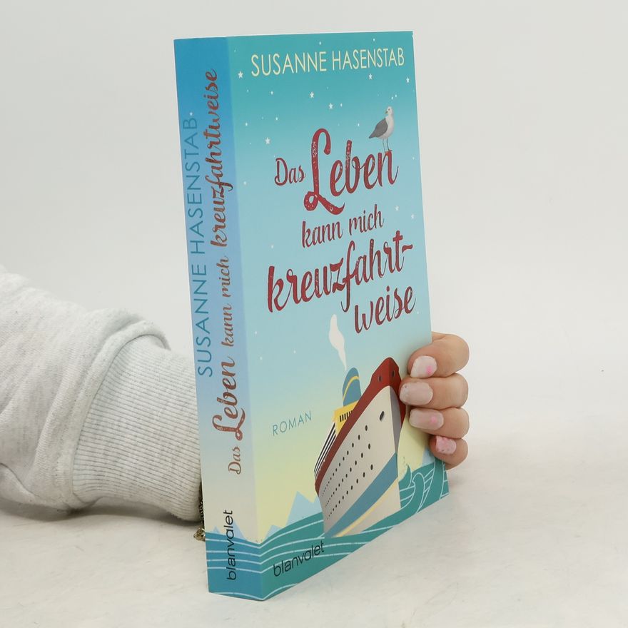 Susanne Hasenstab Das Leben kann mich kreuzfahrtweise
