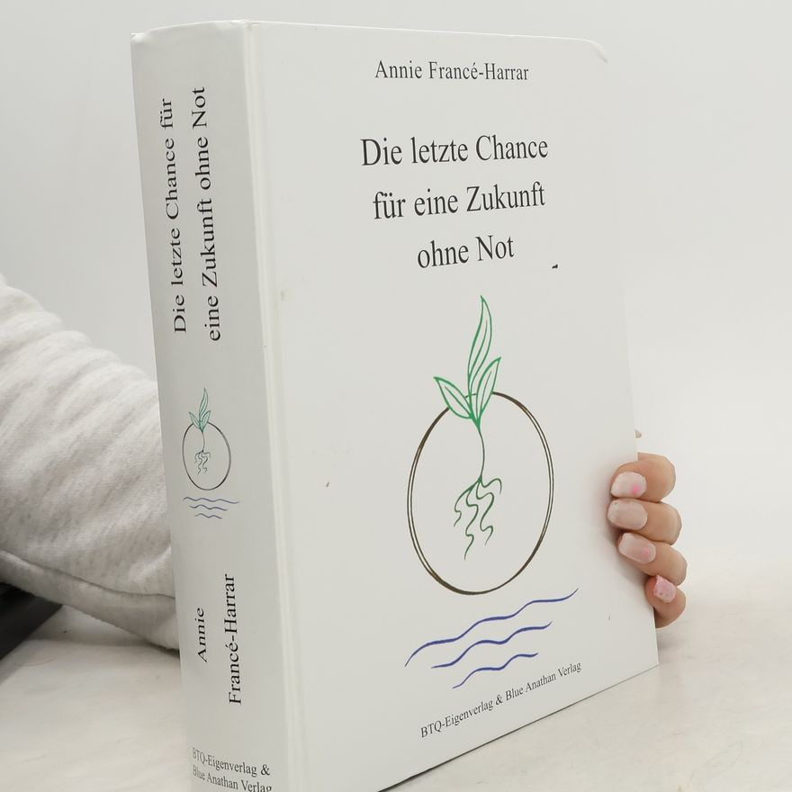 Annie Francé-Harrar Die letzte Chance für eine Zukunft ohne Not