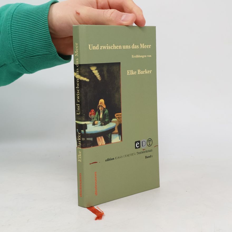 Elke Barker Und zwischen uns das Meer