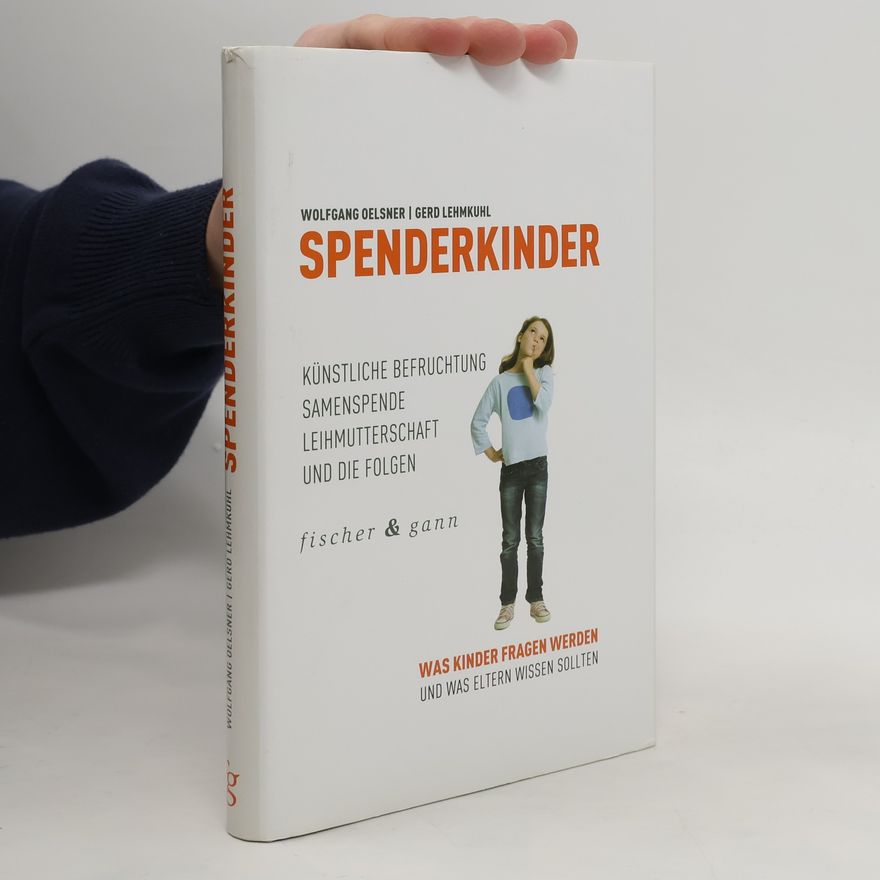Prof. Dr. Gerd Lehmkuhl Spenderkinder - Künstliche Befruchtung, Samenspende, Leihmutterschaft und die Folgen