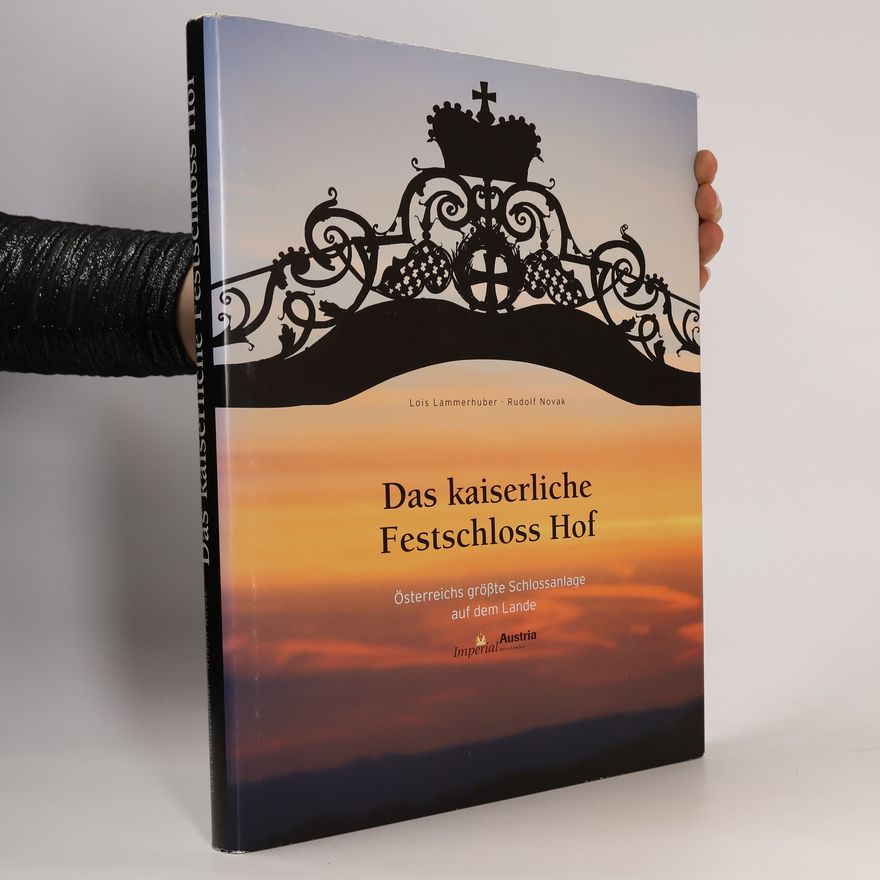 Lois Lammerhuber Das kaiserliche Festschloss Hof