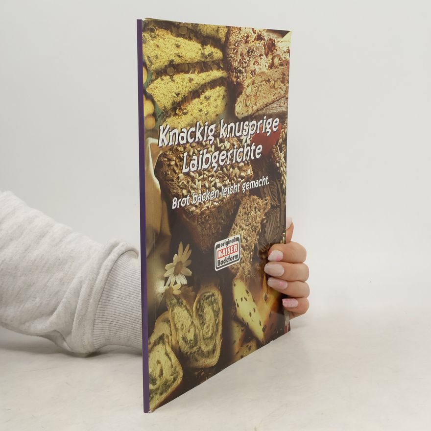 Autorenkollektiv Knackig knusprige Laibgerichte. Brot backen leicht gemacht