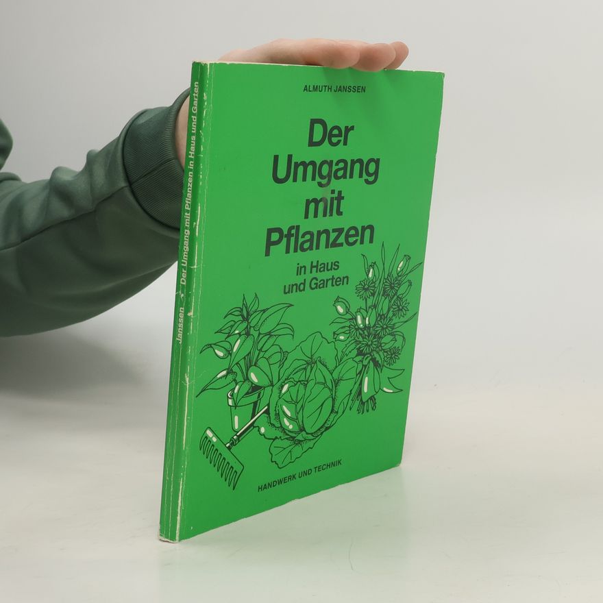 Almuth Janssen Der Umgang mit Pflanzen in Haus und Garten