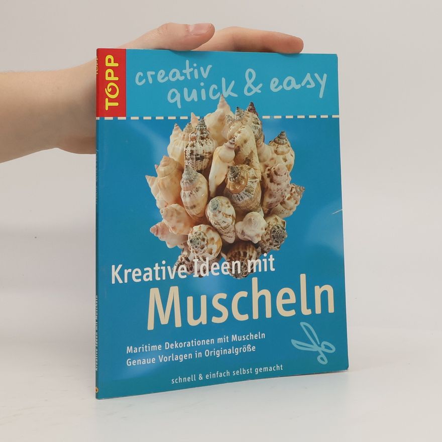Heike Delhez TOPP creativ - quick & easy: Kreative Ideen mit Muscheln