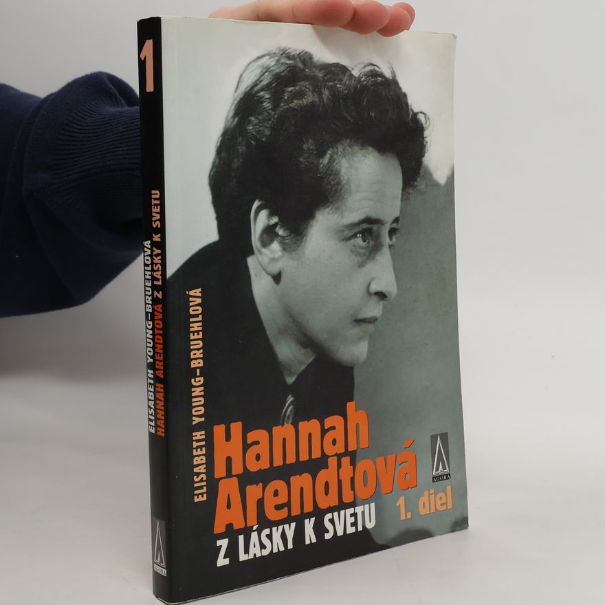 Elisabeth Young Bruehl Hannah Arendtová - Z lásky k svetu, 1. diel