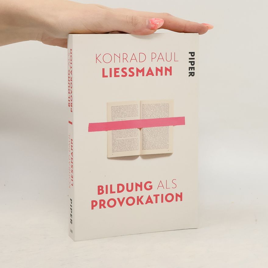 Konrad Paul Liessmann Bildung als Provokation