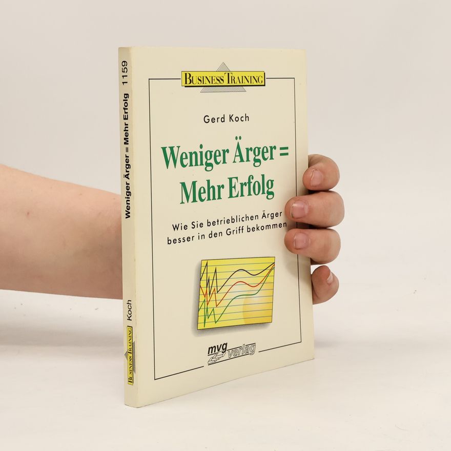 Gerd Koch Weniger Ärger= mehr Erfolg