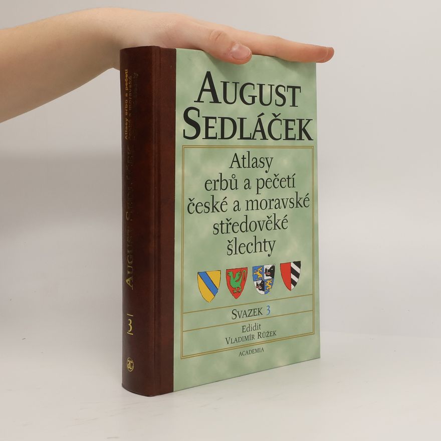 August Sedláček Atlasy erbů a pečetí české a moravské středověké šlechty. Svazek 3
