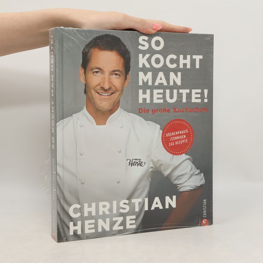 Christian Henze So kocht man heute!