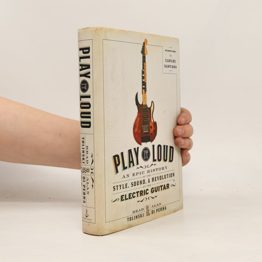 Brad Tolinski Play It Loud