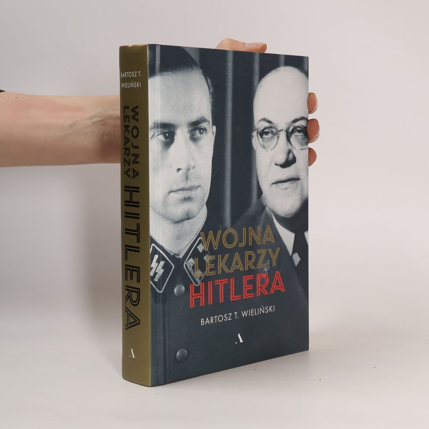 Bartosz T. Wieliński Wojna lekarzy Hitlera