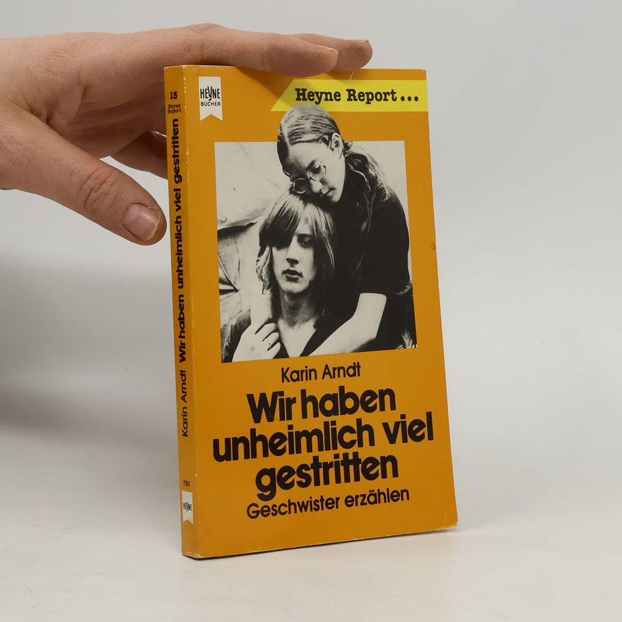 Karin Arndt Wir haben unheimlich viel gestritten