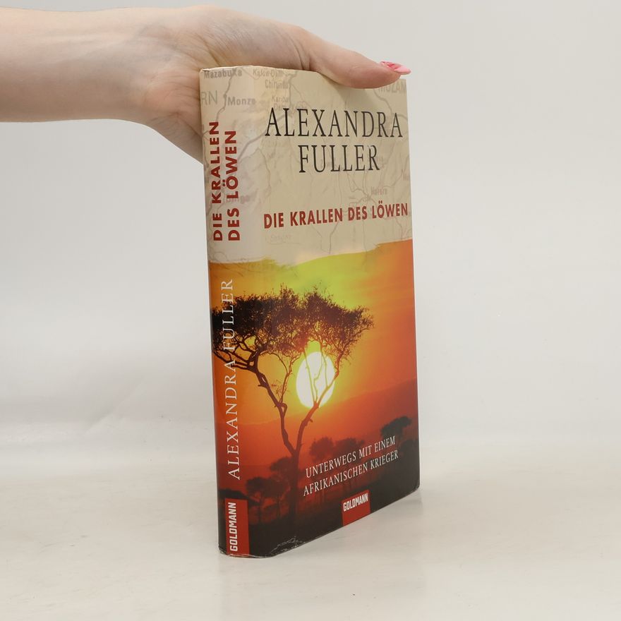 Alexandra Fuller Die Krallen des Löwen