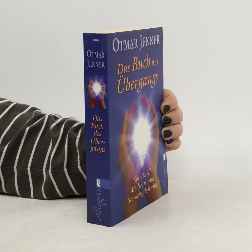 Otmar Jenner Das Buch des Übergangs. Was wirklich geschieht, wenn wir sterben