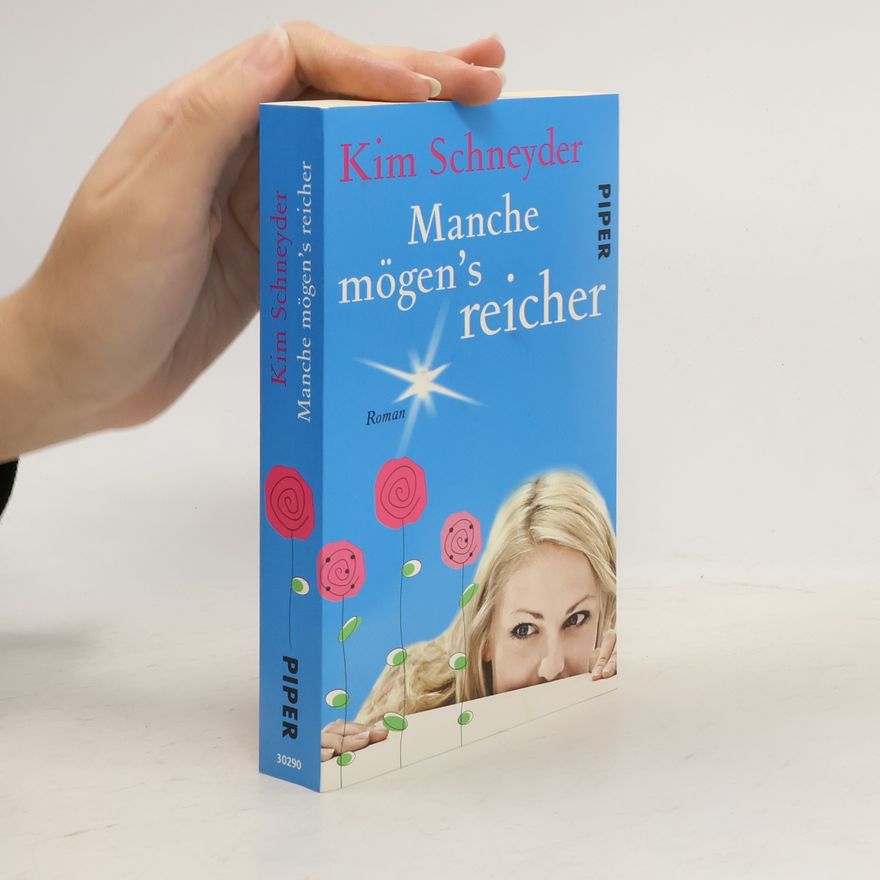 Kim Schneyder Manche mögen's reicher