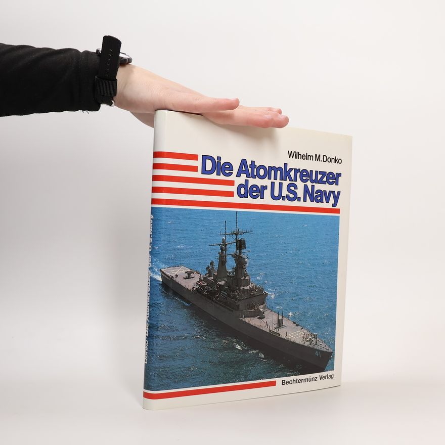 Wilhelm Donko Die Atom-Kreuzer der US Navy