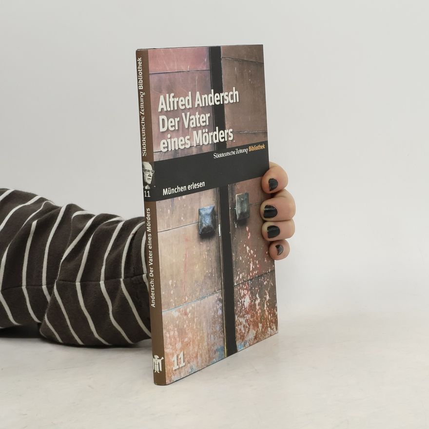 Alfred Andersch Der Vater eines Mörders