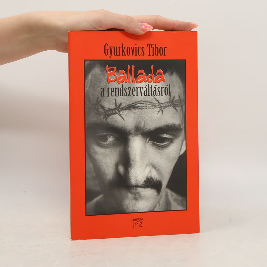 Tibor Gyurkovics Ballada a rendszerváltásról