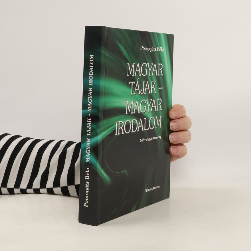 Béla Pomogáts Magyar tájak, magyar irodalom