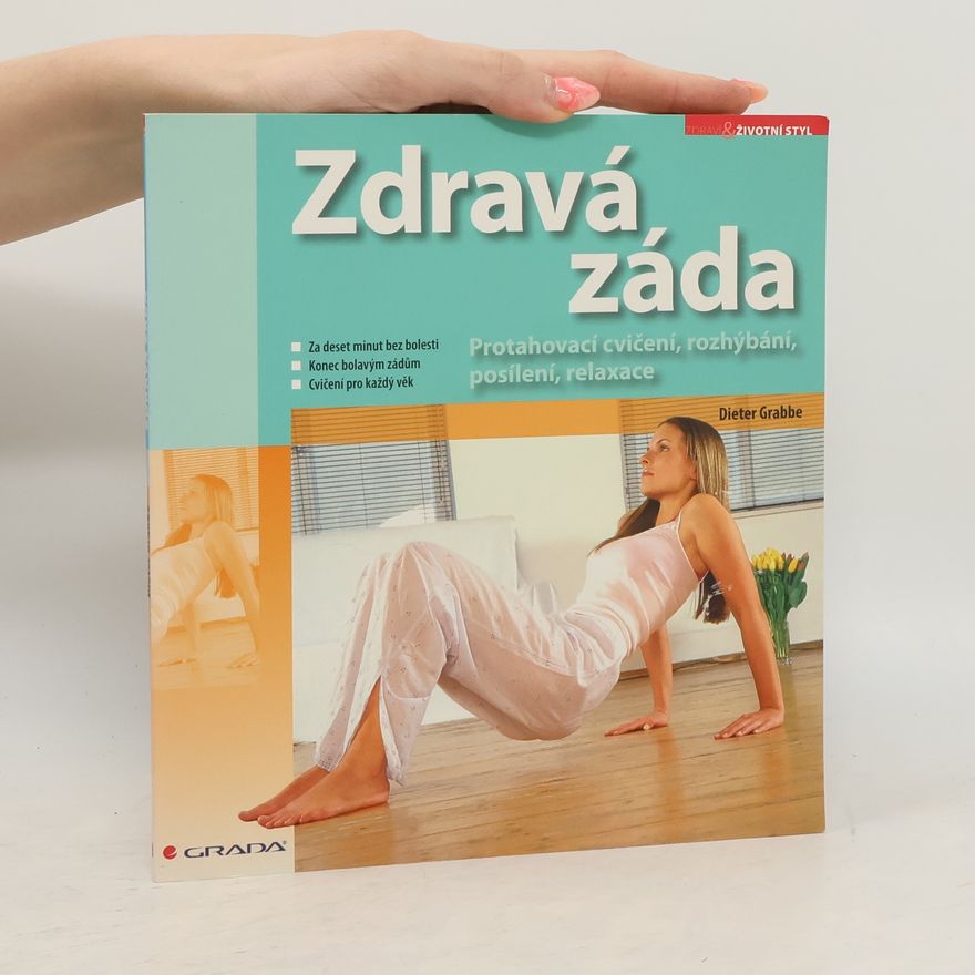 Dieter Grabbe Zdravá záda: Rychlý program: Protahovací cvičení, rozhýbání, posílení, relaxace